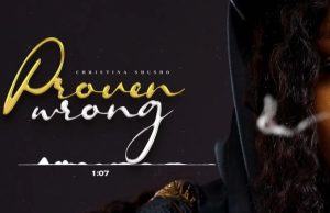 AUDIO | Christina Shusho – Proven Wrong | Download AUDIO Christina Shusho – Proven Wrong Download DJ MULI
