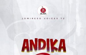 AUDIO | Jomireso Voices Tz – Andika | Download AUDIO Jomireso Voices Tz – Andika Download DJ MULI