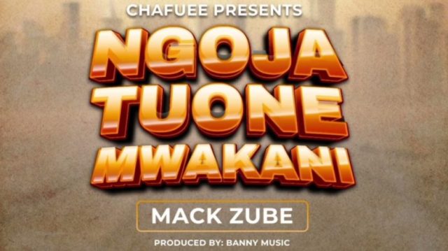 AUDIO Mack Zube – Ngoja Tuone Mwakani Download DJ MULI
