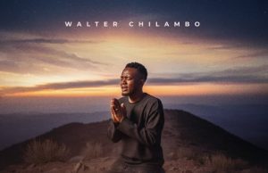 AUDIO Walter Chilambo – Shuka Tukuone Download