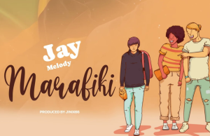 AUDIO Jay Melody – Marafiki Download