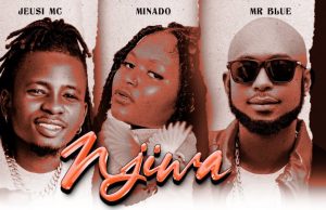 Jeusi Mc Ft Minado & Mr Blue – Njiwa