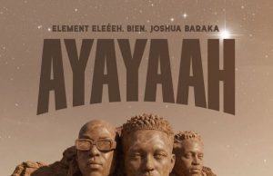 Element Eleéeh Ft Bien & Joshua Baraka – Ayayaah