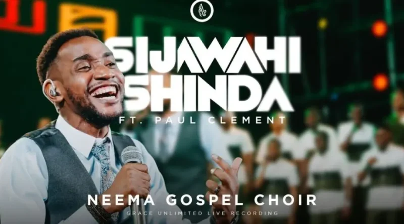 Neema Gospel Choir Ft. Paul Clement – Sijawahi Shinda