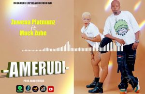 Zuwena Platnumz Ft Mack Zube – Amerudi