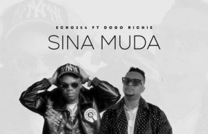 Echo 254 Ft Dogo Richie – Sina Muda