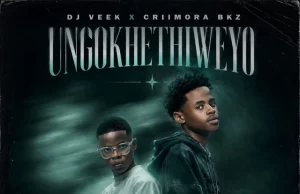 DJ Veek & Criimora b.k.z – Ungokhethiweyo